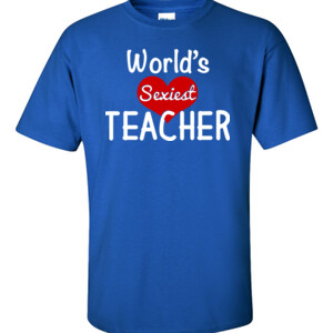 World's Sexiest Teacher - Gildan - 6.1oz 100% Cotton T Shirt - DTG