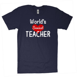World's Sexiest Teacher - American Apparel - Unisex Fine Jersey T-Shirt - DTG