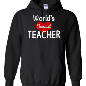 World's Sexiest Teacher - Gildan - 8 oz. 50/50 Hooded Sweatshirt - DTG