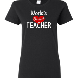 World's Sexiest Teacher - Gildan - Ladies 100% Cotton T Shirt - DTG