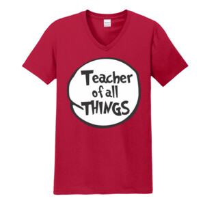 Teacher Of All Things - Gildan - Softstyle ® V Neck T Shirt - DTG