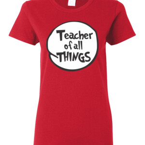 Teacher Of All Things - Gildan - Ladies 100% Cotton T Shirt - DTG