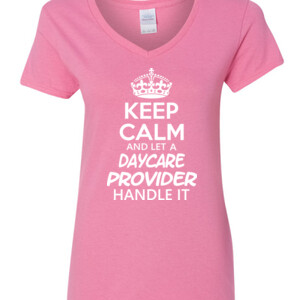 Keep Calm And Let A Daycare Provider Handle It - Gildan - 5V00L (DTG) - 100% Cotton V Neck T Shirt