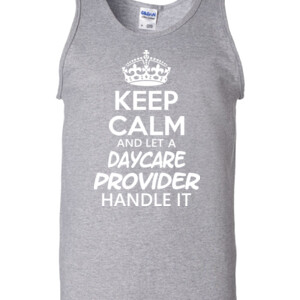 Keep Calm And Let A Daycare Provider Handle It - Gildan - 2200 (DTG) - 6oz 100% Cotton Tank Top