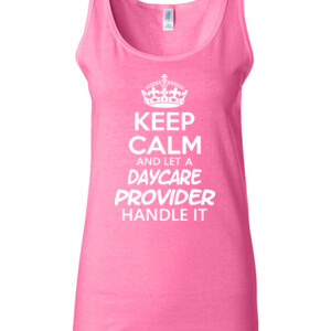 Keep Calm And Let A Daycare Provider Handle It - Gildan - 64200L (DTG) 4.5 oz Softstyle ® Junior Fit Tank Top