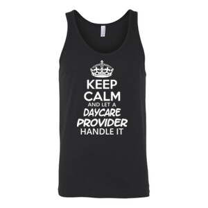 Keep Calm And Let A Daycare Provider Handle It - Bella Canvas - 3480 (DTG) - Unisex Jersey Tank