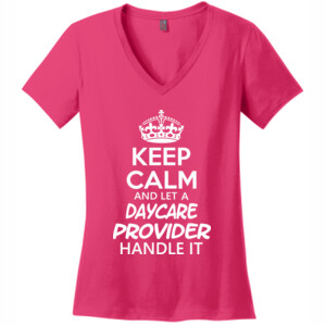 Keep Calm And Let A Daycare Provider Handle It - District Made® - Ladies Perfect Weight® V-Neck Tee - DTG