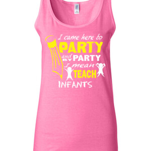 I Came Here To Party - Infants - Gildan - 64200L (DTG) 4.5 oz Softstyle ® Junior Fit Tank Top