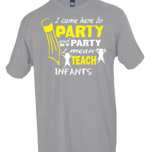 I Came Here To Party - Infants - Tultex - Unisex Fine Jersey Tee