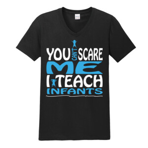 You Can't Scare Me - I Teach Infants - Gildan - Softstyle ® V Neck T Shirt - DTG