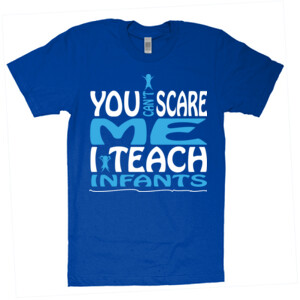 You Can't Scare Me - I Teach Infants - American Apparel - Unisex Fine Jersey T-Shirt - DTG