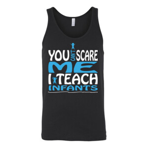 You Can't Scare Me - I Teach Infants - Bella Canvas - 3480 (DTG) - Unisex Jersey Tank