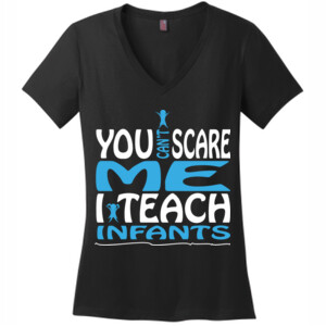 You Can't Scare Me - I Teach Infants - District Made® - Ladies Perfect Weight® V-Neck Tee - DTG
