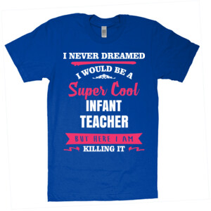 Super Cool ~ Infant Teacher - American Apparel - Unisex Fine Jersey T-Shirt - DTG