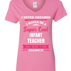 Super Cool ~ Infant Teacher - Gildan - 5V00L (DTG) - 100% Cotton V Neck T Shirt