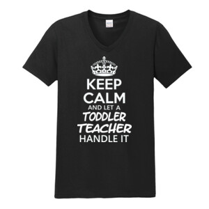 Keep Calm & Let A Toddler Teacher Handle It - Gildan - Softstyle ® V Neck T Shirt - DTG