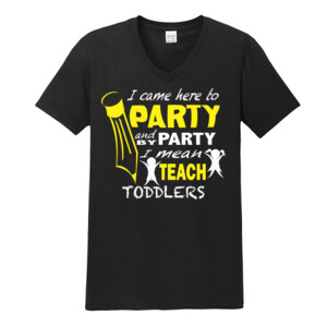 I Came Here To Party - Toddlers - Gildan - Softstyle ® V Neck T Shirt - DTG