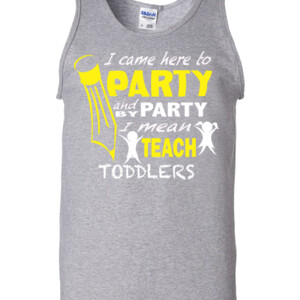 I Came Here To Party - Toddlers - Gildan - 2200 (DTG) - 6oz 100% Cotton Tank Top
