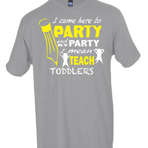 I Came Here To Party - Toddlers - Tultex - Unisex Fine Jersey Tee