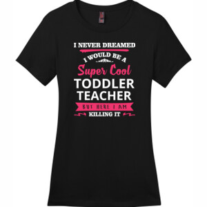 Super Cool Toddler Teacher - District - DM104L (DTG) - Ladies Crew Tee