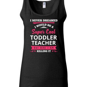 Super Cool Toddler Teacher - Gildan - 64200L (DTG) 4.5 oz Softstyle ® Junior Fit Tank Top