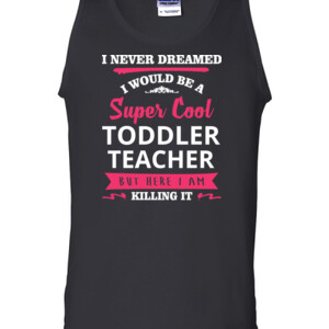 Super Cool Toddler Teacher - Gildan - 2200 (DTG) - 6oz 100% Cotton Tank Top