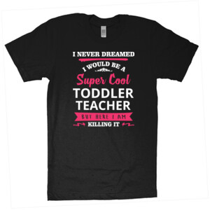 Super Cool Toddler Teacher - American Apparel - Unisex Fine Jersey T-Shirt - DTG
