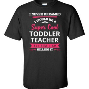 Super Cool Toddler Teacher - Gildan - 6.1oz 100% Cotton T Shirt - DTG