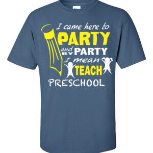 I Came Here To Party - Preschool - V Neck Tee - Gildan - 6.1oz 100% Cotton T Shirt - DTG