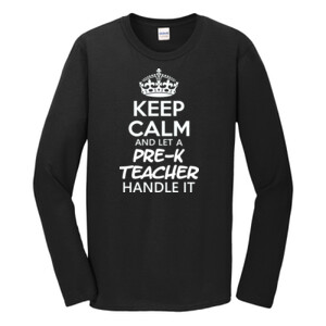 Keep Calm & Let A Pre-K Teacher Handle It  - Gildan - Softstyle ® Long Sleeve T Shirt - DTG