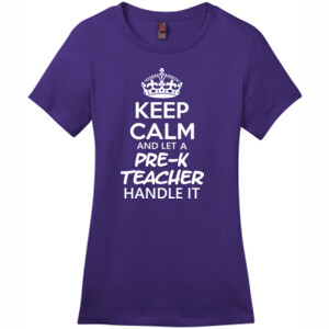 Keep Calm & Let A Pre-K Teacher Handle It  - District - DM104L (DTG) - Ladies Crew Tee