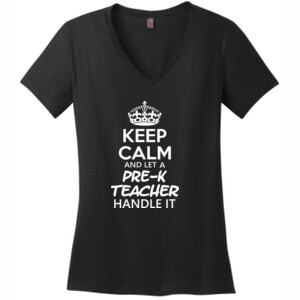 Keep Calm & Let A Pre-K Teacher Handle It  - District Made® - Ladies Perfect Weight® V-Neck Tee - DTG
