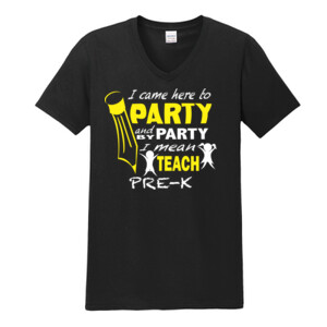 I Came Here To Party - Pre-K - Gildan - Softstyle ® V Neck T Shirt - DTG