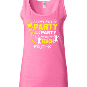 I Came Here To Party - Pre-K - Gildan - 64200L (DTG) 4.5 oz Softstyle ® Junior Fit Tank Top