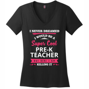 Super Cool Pre-K Teacher - District Made® - Ladies Perfect Weight® V-Neck Tee - DTG