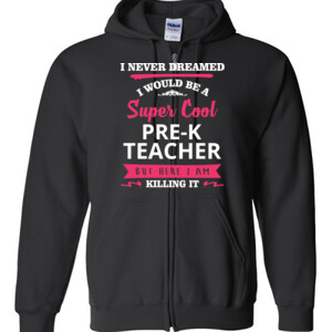 Super Cool Pre-K Teacher - Gildan - Full Zip Hooded Sweatshirt - DTG