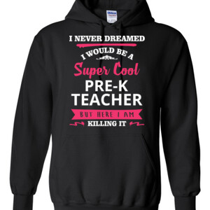 Super Cool Pre-K Teacher - Gildan - 8 oz. 50/50 Hooded Sweatshirt - DTG