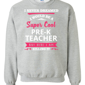 Super Cool Pre-K Teacher - Gildan - 8oz. 50/50 Crewneck Sweatshirt - DTG