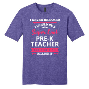 Super Cool Pre-K Teacher - District - Very Important Tee ® - DTG