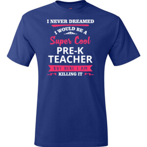 Super Cool Pre-K Teacher - Hanes - TaglessT-Shirt - DTG