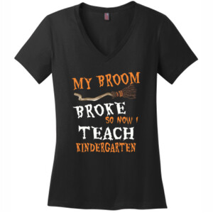 My Broom Broke - Kindergarten - District Made® - Ladies Perfect Weight® V-Neck Tee - DTG