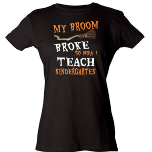 My Broom Broke - Kindergarten - Tultex - Ladies' Slim Fit Fine Jersey Tee (DTG)