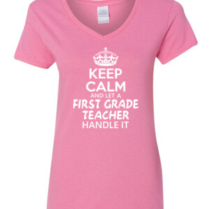 Keep Calm & Let A First Grade Teacher Handle It - Gildan - 5V00L (DTG) - 100% Cotton V Neck T Shirt
