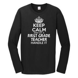 Keep Calm & Let A First Grade Teacher Handle It - Gildan - Softstyle ® Long Sleeve T Shirt - DTG
