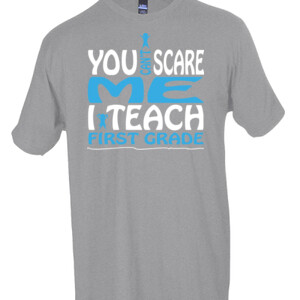 You Can't Scare Me-I Teach First Grade - Tultex - Unisex Fine Jersey Tee