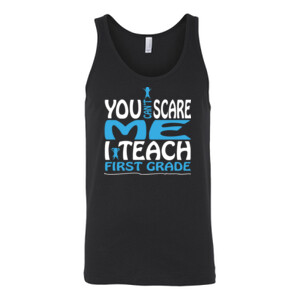 You Can't Scare Me-I Teach First Grade - Bella Canvas - 3480 (DTG) - Unisex Jersey Tank