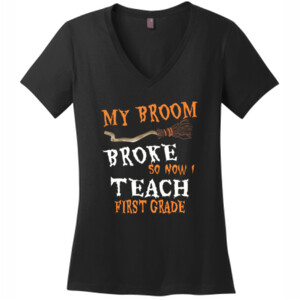 My Broom Broke - First Grade - District Made® - Ladies Perfect Weight® V-Neck Tee - DTG