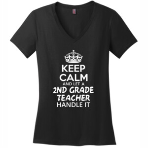 Keep Calm & Let A 2nd Grade Teacher Handle It - District Made® - Ladies Perfect Weight® V-Neck Tee - DTG