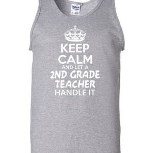 Keep Calm & Let A 2nd Grade Teacher Handle It - Gildan - 2200 (DTG) - 6oz 100% Cotton Tank Top