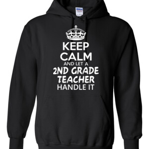 Keep Calm & Let A 2nd Grade Teacher Handle It - Gildan - 8 oz. 50/50 Hooded Sweatshirt - DTG